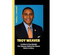 TROY WEAVER: Architect of the Rebuild - The Visionary Behind the Pistons' Return to Glory