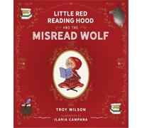 Troy Wilson Little Red Reading Hood and the Misread Wolf (Copertina rigida)