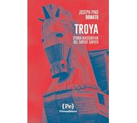 Troya. Storia riassuntiva del sapere saputo. Nuova ediz.
