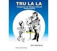 TRU LA LA Congreso de Magia Infantil Unipersonal