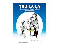 TRU LA LA Congreso de Magia Infantil Unipersonal