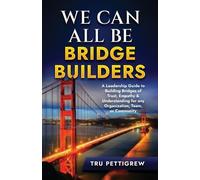 Tru Pettigrew We Can All Be Bridge Builders (Tascabile)