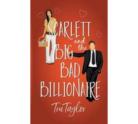 Tru Taylor Scarlett and the Big Bad Billionaire (Tascabile)