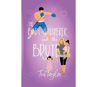Tru Taylor The Baby-whisperer and the Brute (Tascabile)