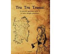 Tru Tru Trusaa! La piccola guerriera sarda e le sette streghe guardiane