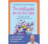TRUCCHETTI FURBI PER LA TUA CASA. DALLA PULIZIA AI VIAGGI. SOLUZIONI ANTIANSIA P