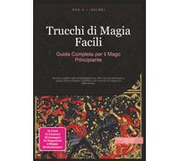 Trucchi di Magia Facili: Guida Completa per il Mago Principiante