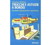 Trucchi e astuzie a bordo. Semplici soluzioni per casi difficili