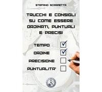 Trucchi e Consigli su come essere Ordinati, Puntuali e Precisi