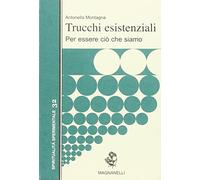 Trucchi esistenziali. Per essere ciò che siamo