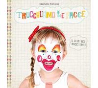 Trucchiamo le facce. Ediz. illustrata