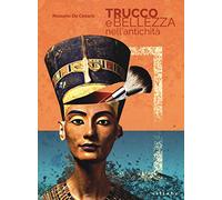 Trucco e bellezza nell'antichità. I segreti del make up nell'antichità