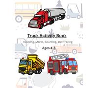 Truck Activity Book for Kids Ages 4-8: Coloring, Mazes, Puzzles & Fun: Coloring, Mazes, Dot-to-Dot, Puzzles & Fun with Dump Trucks, Fire Trucks, Monster Trucks & More!