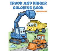 Truck and Digger Coloring Book for Toddlers: Cute Construction Vehicles for Kids Ages 2-4 Big Simple Trucks & Excavators