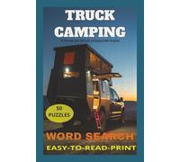 Truck Camping Word Search: Word Search puzzles with Easy To Read Print about Truck Camping, Over-landing, Backcountry and More | 6x9 inch |100 pages | 50 Puzzles… Gift for Vacations, and Relaxation