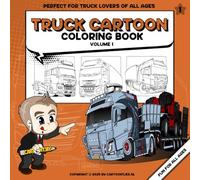 Truck Cartoon Coloring Book volume 1 | 35 unique cartoon truck coloring pages for all Ages | Stress Relief and Relaxation: Perfect gift for truck drivers