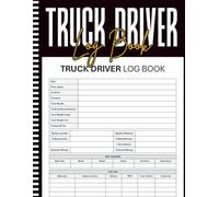 Truck Driver Log Book: Daily Record Book for Professional Drivers: Mileage Tracker, Maintenance Notes & Hours of Service Log | Perfect for CDL Drivers and Owner Operators