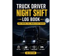 Truck Driver Night Shift Log Book (UK): Daily Driving, Fuel, Breaks & Rest Tracker: Simple Planner for HGV Drivers Working Night Shifts