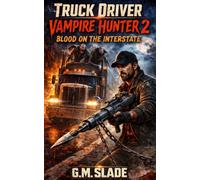 Truck Driver Vampire Hunter 2: Blood on the Interstate