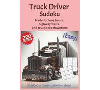 Truck Drivers Sudoku Easy: Sudoku That Won’t Blow a Gasket - 220 Easy Puzzles for Idle Rigs with Easy-to-Read Layout | 6x9 inches, 110 Pages | Fun Gift for Breaks, Rests, and Roadside