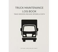 Truck Maintenance Log Book: Track Services, Mileage, Repairs & Costs