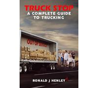 TRUCK STOP: A Complete Guide to Trucking
