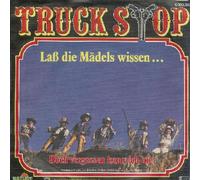TRUCK STOP - Laß die Mädels wissen / Doch vergessen kann ich nie / 0030.383