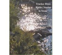 Truckee River Rocks: Stories in Stone: Coffee Table Book