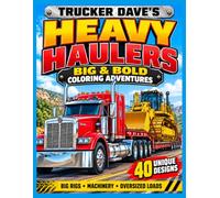 Trucker Dave’s Heavy Haulers: Big & Bold Coloring Adventures