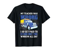 Trucker My Teacher Was Wrong Funny Trucking Truck Driver Maglietta