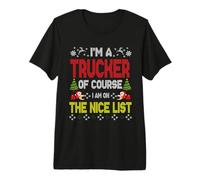 Trucker of Course On The Nice List Ugly Christmas Maglietta Premium
