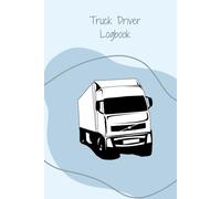 Trucker’s Logbook for Men: Stay on Track, Stay in Control: Daily Journey Planner, Record Mileage, Driving Hours, Fuel & Maintenance, A5 Logbook for HGV & Lorry Drivers (120 Pages)