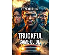 Truckful Game Guide: Character Relationships, Route Navigation, and Hidden Secret Discovery