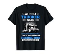 Trucking When A Trucker Says Funny Truck Driver Maglietta