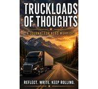 Truckloads of Thoughts: A Journal for Road Warriors