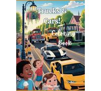 Trucks and Cars! Coloring Book for Kids: 50+ delightful illustrations of cars, trucks, trains and wagon trains in their environments for you and your kid to color!