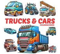 Trucks and Cars Coloring Book for Kids and Adults: 50 Fun and Cool Pages of Trucks, Cars, Tractors & More for Boys and Girls Who Love Vehicles - truck coloring book