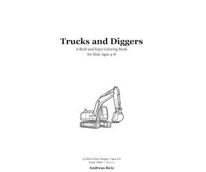 Trucks and Diggers: A Bold and Easy Coloring Book for Kids Ages 4-8 - 50 Fun Truck Designs