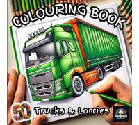Trucks and Lorries Colouring Book: Fun and Relaxing Designs for All Ages - A Collection of 50 Lorry and Truck Designs to Colour and Enjoy, Featuring Lorries and Trucks of Different Makes and Models.