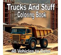 Trucks and Stuff - Vehicle Coloring Book: 48 Vehicles to Color