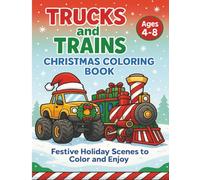 Trucks and Trains Christmas Coloring Book: 40 Exciting Christmas Truck and Train Scenes to Color and Enjoy