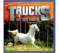 Trucks aus dem Zillertal - Six White Horses