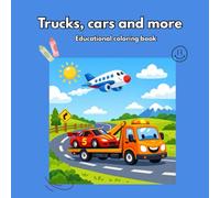 Trucks, cars and more kids educational coloring book: Educational kids coloring book featuring various types of vehicles and fun quizzes