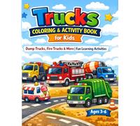 Trucks Coloring & Activity Book for Kids: Dump Trucks, Fire Trucks & More | Coloring, Tracing, Dot-to-Dot & Fun Learning Activities for Ages 3-6