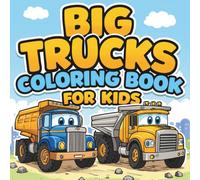 Trucks Coloring Book: Construction Trucks, Fire Trucks, Monster Trucks, Garbage Trucks, and More. For Toddlers, Preschoolers, Ages 2-4, Ages 4-8