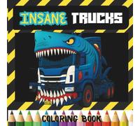 Trucks Coloring Book For Boys: 40 INSANE Truck Designs for older kids, Teens, and adults