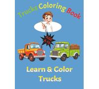 Trucks Coloring Book for Kids: Fun Coloring Pages with Dump Trucks, Tow Trucks, Garbage Trucks, Tanker Trucks, Safari Trucks, Candy Trucks, and More