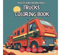 Trucks Coloring Book Kids - for Teens, Adults and Seniors with Easy and Simple Designs for Stress Free Relaxation