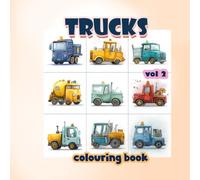 Trucks Colouring Book Vol 2 : Big Wheels & Bold Outlines for Little Hands