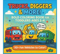 Trucks, Diggers & More!: Bold Coloring Book for Toddlers Ages 2-4
